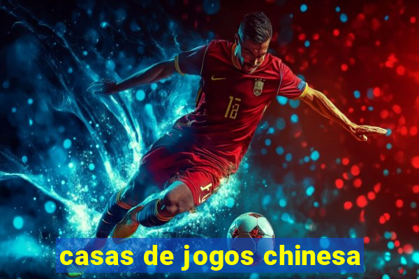 casas de jogos chinesa